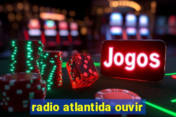 radio atlantida ouvir